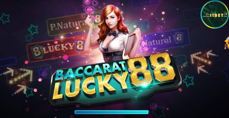 Baccarat Lucky88 11bet hay và thú vị